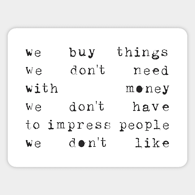 We buy things ... Sticker by JunkyDotCom